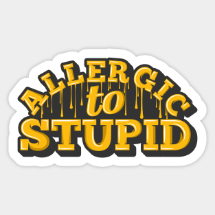 Allergic To Stupid Typography design Sticker